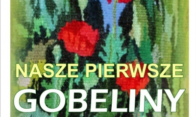 Nasze pierwsze gobeliny - zaproszenie na wystawę do BDK   Lesko