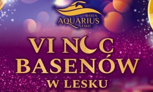 VI Noc Basen&oacute;w zaprasza!