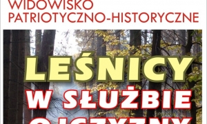Leśnicy w służbie ojczyzny. Widowisko patriotyczno-historyczne