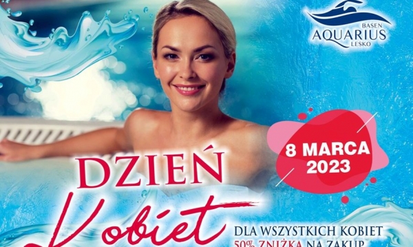 Dzień Kobiet... Leski Aquarius zaprasza wszystkie panie